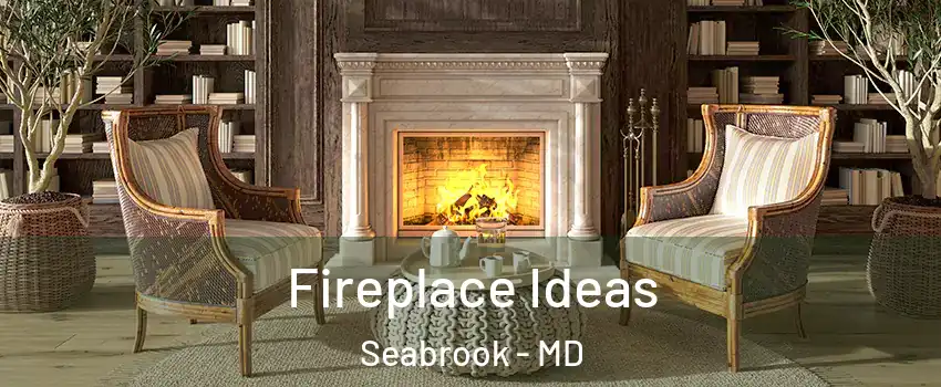 Fireplace Ideas Seabrook - MD
