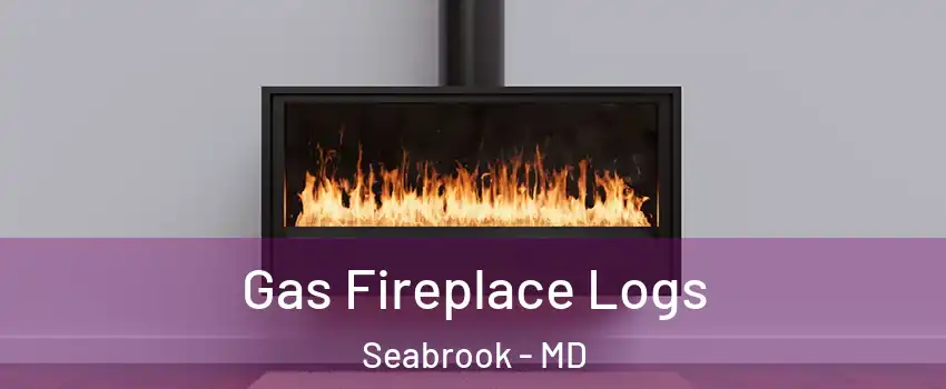 Gas Fireplace Logs Seabrook - MD