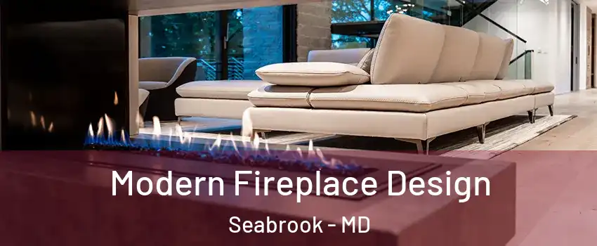 Modern Fireplace Design Seabrook - MD
