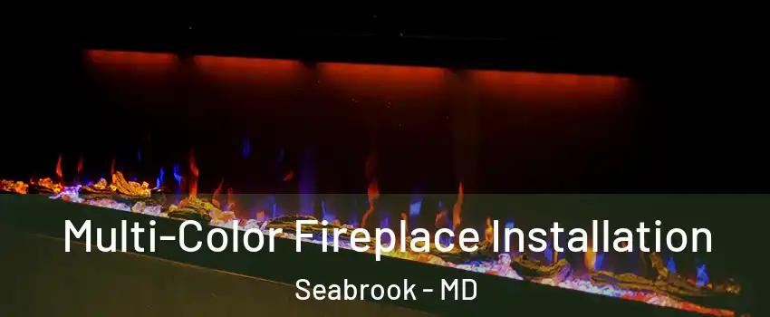 Multi-Color Fireplace Installation Seabrook - MD