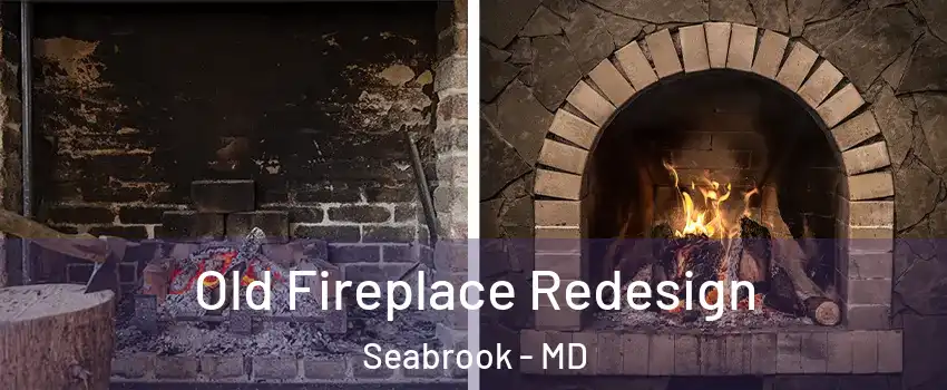 Old Fireplace Redesign Seabrook - MD
